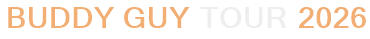 Buddy Guy Tour 2026